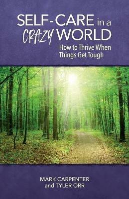 Self-Care in a Crazy World - Mark Carpenter,Tyler Orr - cover