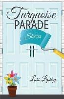 Turquoise Parade: Stories