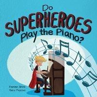 Do Superheroes Play the Piano? - Denise Shick - cover
