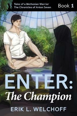 Enter: The Champion: The - Erik L Welchoff - cover
