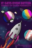 It Gets Even Better: Stories of Queer Possibility - cover