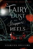 Fairy Dust and Stripper Heels: A Through The Briars Novel - Lorraine Williams - cover