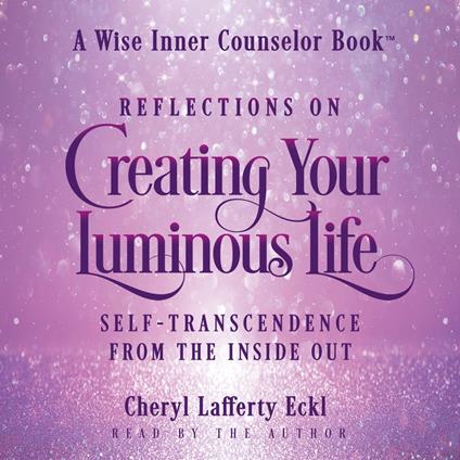 Reflections on Creating Your Luminous Life