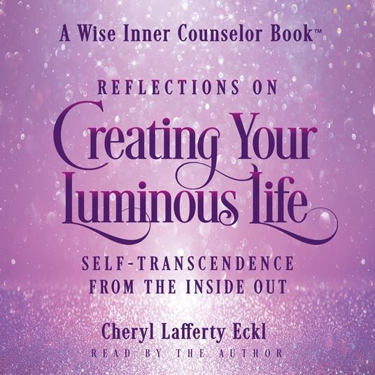 Reflections on Creating Your Luminous Life