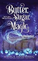 Butter, Sugar, Magic: Baking Up a Magical Midlife, Book 1 - Jessica Rosenberg - cover