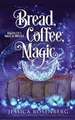 Bread, Coffee, Magic: Baking Up a Magical Midlife, Book 2