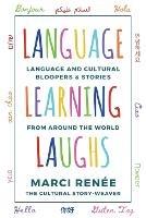 Language Learning Laughs: Language and Cultural Bloopers & Stories from Around the World - Marci Renee - cover
