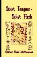 Other Tongues-Other Flesh - George Hunt Williamson - cover