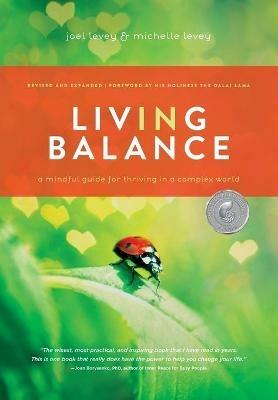 Living in Balance: A Mindful Guide for Thriving in a Complex World - Joel Levey,Michelle Levey - cover
