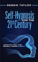 Self-Hypnosis for the 21st Century: Create Your Eight-Step Personal Change Blueprint - Debbie Taylor - cover