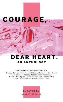 Courage, Dear Heart: An Anthology - Lauren Da Silva - cover