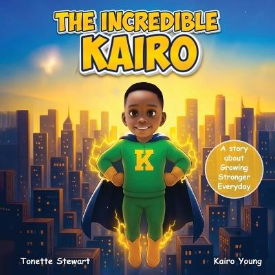 The Incredible Kairo - Tonette Stewart,Kairo Young,Zoya Khan - cover