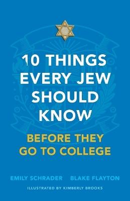 10 Things Every Jew Should Know Before They Go to College: An Illustrated Guide - Blake Flayton,Emily Schrader - cover