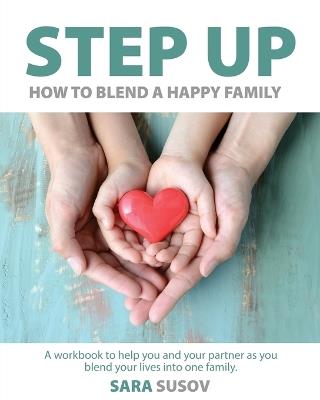Step Up: How to Blend a Happy Family - Sara Susov - cover