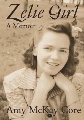 Zelie Girl: A Memoir - Amy M Core - cover