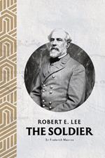Robert E. Lee: The Soldier