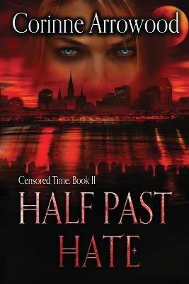 Half Past Hate - Corinne Arrowood - cover