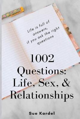 1002 Questions: Life, Sex, and Relationships - Sue Kardel - cover