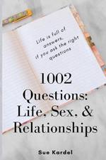 1002 Questions: Life, Sex, and Relationships