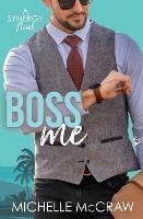 Boss Me: A Boss-Assistant on Vacation Romantic Comedy - Michelle McCraw - cover