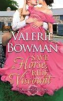 Save a Horse, Ride a Viscount - Valerie Bowman - cover