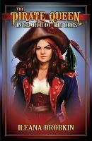 The Pirate Queen: In Search of the Orbs (Age 10-15) - Ileana Drobkin - cover