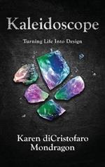 Kaleidoscope: Turning Life into Design