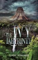 The Ivy Labyrinth: Volume 2 - Cady Hammer - cover