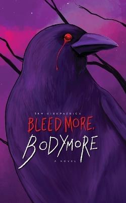 Bleed More, Bodymore - Ian Kirkpatrick - cover