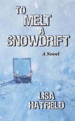 To Melt A Snowdrift - Lisa Hatfield - cover