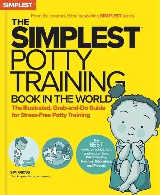 The Simplest Potty-Training Book in the World: You Got This! The Illustrated, Grab-and-Do Guide for Stress-Free Potty Success - S.M. Gross - cover