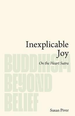Inexplicable Joy: On the Heart Sutra - Susan Piver - cover