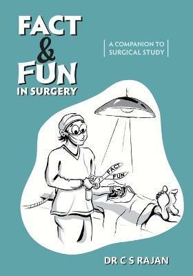 Fact & Fun In Surgery: A Companion To Surgical Study - C S Rajan - cover