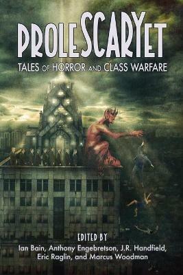 ProleSCARYet: Tales of Horror and Class Warfare - cover