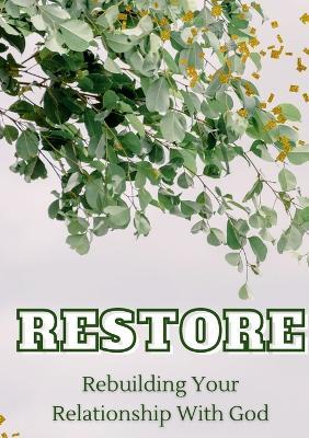 Restore: Rebuilding Your Relationship With God - Troyal Tillman - cover
