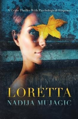 Loretta: A Crime Thriller with Psychological Suspense - Nadija Mujagic - cover