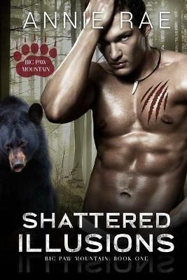 Shattered Illusions: A Bear Shifter Paranormal Romance - Annie Rae - cover