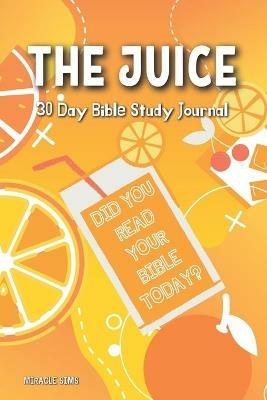 The Juice: 30- Day Bible Study Journal - Miracle Sims - cover