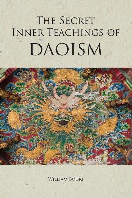 The Secret Inner Teachings of Daoism - William Bodri - cover