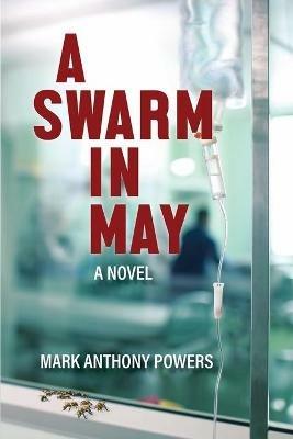A Swarm in May - Mark Anthony Powers - cover
