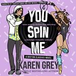 YOU SPIN ME
