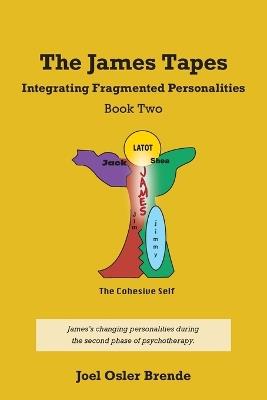 The James Tapes: Integrating Fragmented Personalities - Joel Osler Brende - cover