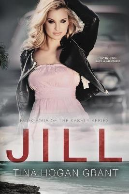 Jill The Sabela Series Book Four - Tina Hogan Grant - cover