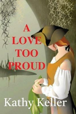 A Love Too Proud - Kathy J Keller - cover