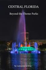 Central Florida - Beyond the Theme Parks
