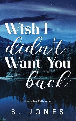 Wish I Didn't Want You Back Special Edition - S Jones - cover