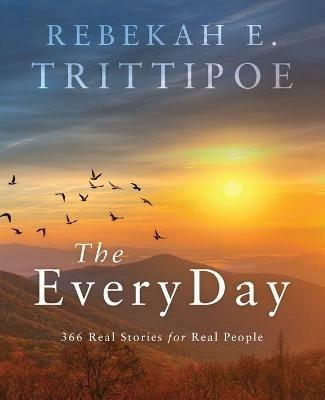The EveryDay: 366 Real Stories for Real People - Rebekah Trittipoe - cover