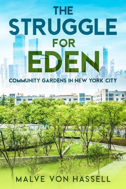 The Struggle for Eden: Community Gardens in New York City