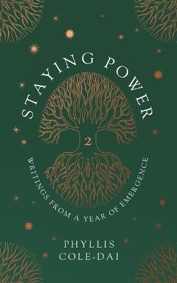 Staying Power 2: Writings from a Year of Emergence - Phyllis Cole-Dai - cover