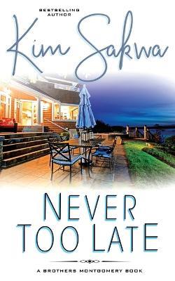 Never Too Late: A Second Chance Romance - Kim Sakwa - cover
